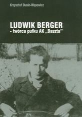 Ludwik Berger twórca pułku AK'Baszta'