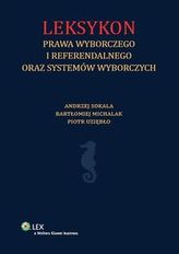 Leksykon prawa wyborczego i referendalnego oraz systemów wyborczych