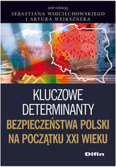 Kluczowe determinanty bezpieczeństwa Polski na początku XXI wieku