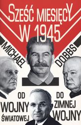 Sześć miesięcy w 1945 Roosevelt, Stalin, Churchill i Truman