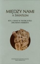 Między nami a światłem Bóg i świat w twórczości Zbigniewa Herberta