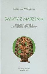 Światy z marzenia Echa romantyczne w poezji Zbigniewa Herberta