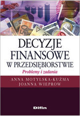 Decyzje finansowe w przedsiębiorstwie Problemy i zadania