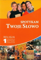 Spotykam Twoje Słowo 1 Religia Poradnik metodyczny z płytą CD