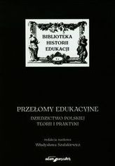 Przełomy edukacyjne Dziedzictwo polskiej teorii i praktyki