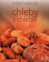 Chleby i chlebki Szybko i smacznie