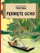 Pęknięte ucho Przygody Tintina Tom 6
