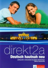 Direkt 2A Deutsch hautnah neu Podręcznik z ćwiczeniami do języka niemieckiego z płytą CD Zakres rozszerzony
