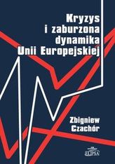 Kryzys i zaburzona dynamika Unii Europejskiej