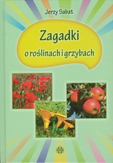 Zagadki o roślinach i grzybach