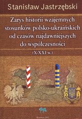 Zarys historii wzajemnych stosunków polsko-ukraińskich od czasów najdawniejszych do współczesności