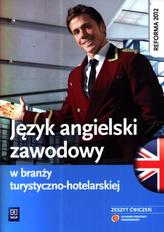 Język angielski zawodowy w branży turystyczno-hotelarskiej. Zeszyt ćwiczeń