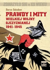 Prawdy i mity Wielkiej Wojny Ojczyźnianej 1941-1945