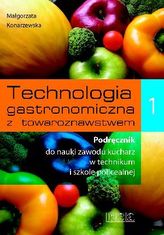 Technologia gastronomiczna z towaroznawstwem. Część 1. Podręcznik do nauki zawodu kucharz