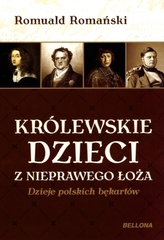 Królewskie dzieci z nieprawego łoża. Dzieje polskich bękartów