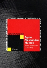 Roma Marmorea (235-284). Gnieźnieńskie studia europejskie. Tom XII
