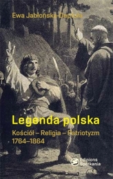 Legenda polska. Kościół-religia-patriotyzm. 1764-1864