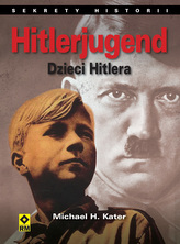 Hitlerjugend. Dzieci Hitlera.