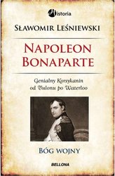 Napoleon Bonaparte. Bóg wojny
