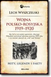 Wojna polsko-rosyjska 1919-1920. Mity, legendy i fakty