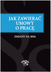 Jak zawierać umowy o pracę - zmiany na 2016