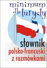 Słownik polsko-francuski z rozmówkami Minimum dla turysty