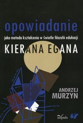 Opowiadanie jako metoda kształcenia w świetle filozofii edukacji Kierana Egana