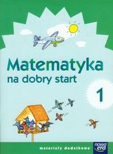 Szkoła na miarę Matematyka na dobry start 1 Materiały dodatkowe