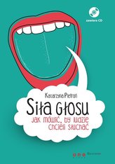 Siła głosu. Jak mówić, by ludzie chcieli słuchać