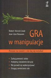 Gra w manipulacje. Postaw na swoim i nie daj się oszukać