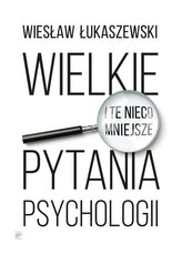 Wielkie i te nieco mniejsze pytania psychologii