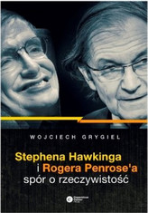 Stephena Hawkinga i Rogera Penrose'a spór o rzeczywistość