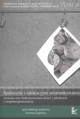 Społeczne i edukacyjne uwarunkowania rozwoju oraz funkcjonowania dzieci i młodzieży z niepełnosprawnością Tom 8