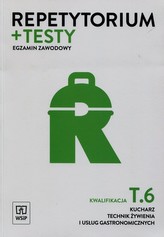 Repetytorium + testy Egzamin zawodowy Kwalifikacja T.6 Kucharz technik żywienia i usług gastronomicznych