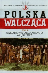 Polska walcząca Tom 4 Narodowa Organizacja Wojskowa