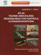 Atlas technik znieczulenia regionalnego pod kontrolą ultrasonograficzną