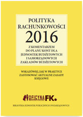 Polityka rachunkowości 2016 z komentarzem do planu kont dla jednostek budżetowych i samorządowych zakładów budżetowych