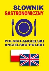 Słownik gastronomiczny polsko-angielski angielsko-polski