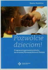 Pozwólcie dzieciom Program przygotowania dziecka do wczesnej Pierwszej Komunii Świętej