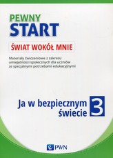 Pewny start Świat wokół mnie Ja w bezpiecznym świecie 3