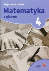 Matematyka z plusem 4 Lekcje powtórzeniowe