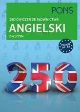 Angielski z kluczem 250 ćwiczeń ze słownictwa