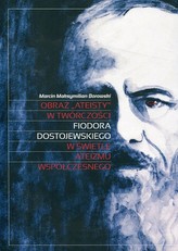 Obraz „ateisty” w twórczości Fiodora Dostojewskiego w świetle ateizmu współczesnego