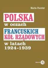 Polska w oczach francuskich kół rządowych w latach 1924-1939