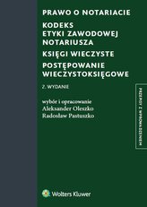 Prawo o notariacie. Kodeks Etyki Zawodowej Notariusza. Księgi wieczyste. Postępowanie wieczystoksięgowe