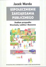 Uspołecznienie zarządzania publicznego Studium przypadku Wrocławia, Lublina i Rzeszowa