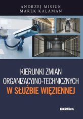 Kierunki zmian organizacyjno-technicznych w Służbie Więziennej