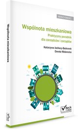 Wspólnota mieszkaniowa. Praktyczny poradnik dla zarządów i zarządców + CD