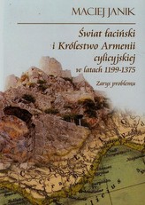 Świat łaciński i Królestwo Armenii cylicyjskiej w latach 1199-1375