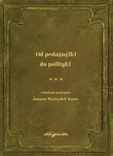 Od pedagogiki do polityki Tom 3